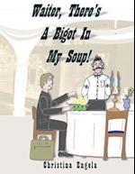 Waiter, There's A Bigot In My Soup! 