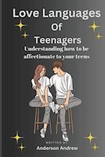 Love Language Of Teenagers: Understanding how to be affectionate to your teens 