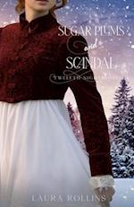 Sugar Plums and Scandal: a Regency Christmas Romance 
