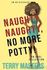 Naughty, Naughty, No More Potty!: An ABDL short story collection 