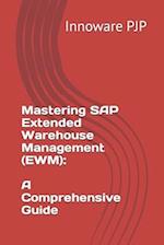 Mastering SAP Extended Warehouse Management (EWM): A Comprehensive Guide 