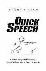 Quick Speech : A Fast Way to Develop and Deliver Your Best Speech 