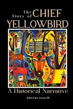 The Story of Chief Yellow Bird: A Historical Narrative 
