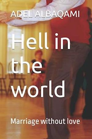 Hell in the world : Marriage without love