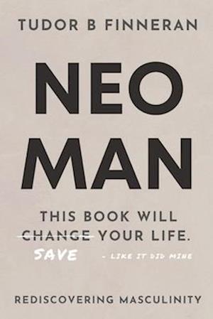 NEO MAN: REDISCOVERING MASCULINITY