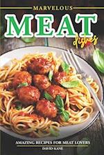 Marvelous Meat Dishes: Amazing Recipes for Meat Lovers 