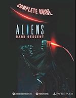 Aliens Dark Descent Complete Guide: Aliens Dark Descent 