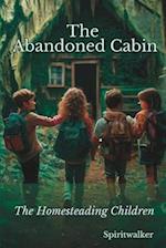 An Abandoned Cabin: The Homesteading Children 