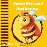 Queen Bee Can't Find Her Tea 