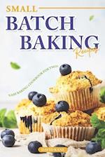 Small Batch Baking Recipes: Easy Baking cookbook for Two! 