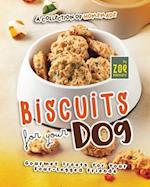 A Collection of Homemade Biscuits for Your Dog: Gourmet Treats for Your Four-Legged Friends 