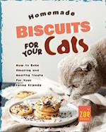 Homemade Biscuits for Your Cats: How to Bake Amazing and Healthy Treats for Your Feline Friends 