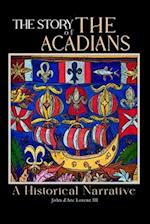 The Story of the Acadians: A Historical Narrative 