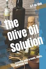 The Olive Oil Solution: A practical guide to health, vitality, and weight loss 