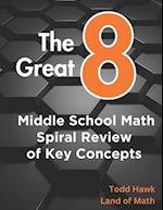 The Great 8: Middle School Math Spiral Review of Key Concepts 