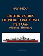 Fighting ships of World War Two 1937 - 1945 Part One Albania - Hungary 