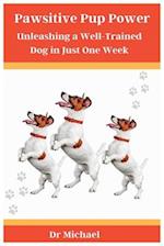 Pawsitive Pup Power: Unleashing a Well-Trained Dog in Just One Week 