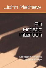 An Artistic Intention: A collection of eclectic poems and quips 