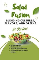 Salad Fusion: Blending Cultures, Flavors, and Greens 