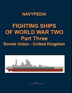 Fighting ships of World War Two 1937 - 1945 Part Three Soviet Union - United Kingdom 