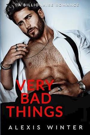 Very Bad Things: A Billionaire Romance