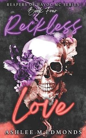 Reckless Love: Reapers of Havoc MC