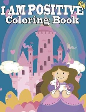 I am positive coloring book for girl - I awesome coloring book for girls