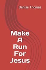Make A Run For Jesus 