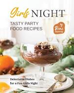 Girls Night Tasty Party Food Recipes: Delectable Dishes for a Fun Girls Night 