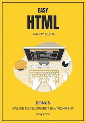 Easy HTML - Handy Guide (2023): Discover the World of Web Programming