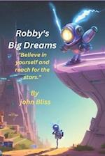 Robby's Big Dreams: Believe in yourself and reach for the stars 