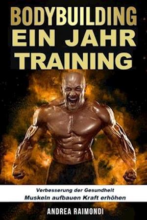 BODYBUILDING Ein Jahr Training