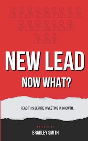 New Lead. Now What?: A book for financial advisors by Bradley Smith.