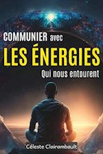 Communier Avec Les Énergies Qui Nous Entourent