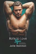 Hate to Love Ryan: Dark BWWM Fake Relationship Romance 