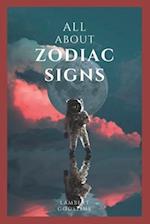 ALL ABOUT ZODIAC SIGNS: EVERYTHING YOU NEED TO KNOW ABOUT THE ZODIAC SIGNS 