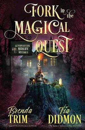 Fork in the Magical Quest: Paranormal Women's Fiction (Supernatural Midlife Mystique)