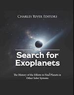 The Search for Exoplanets: The History of the Efforts to Find Planets in Other Solar Systems 