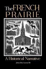 The French Prairie: A Historical Narrative 