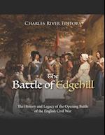 The Battle of Edgehill: The History and Legacy of the Opening Battle of the English Civil War 