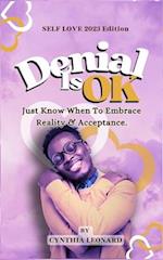 Denial Is Ok: Just Know When To Embrace Reality And Acceptance 