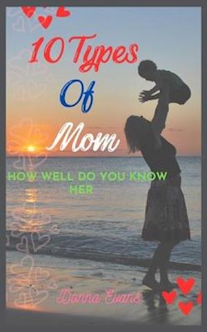 10 Types of Mom: How well do you know her