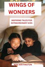 Wings of Wonders: Inspiring Tales For Extraordinary Kids 