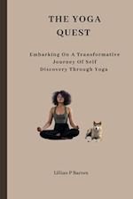 THE YOGA QUEST: EMBARKING ON A TRANSFORMATIVE JOURNEY OF SELF-DISCOVERY JOURNEY THROUGH YOGA 