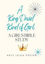 A King David Kind of Girl: A Girl's Bible Study 