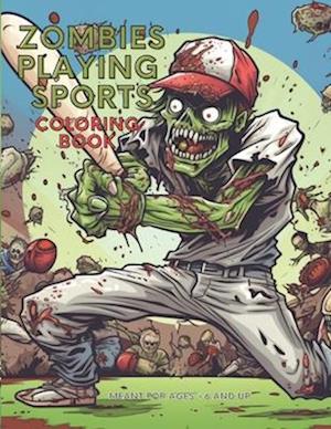 Zombies Playing Sports Coloring Book: Zombie Coloring Book Playing Sports