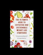 The Ultimate Guide to Effective and Sustainable Weight Loss Strategies 