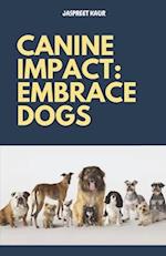 CANINE IMPACT: EMBRACE DOGS 