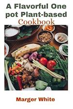 A Flavorful One pot Plant-based Cookbook