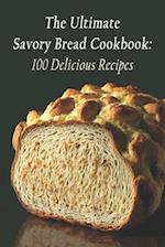 The Ultimate Savory Bread Cookbook: 100 Delicious Recipes 
